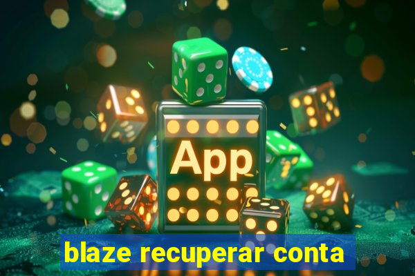 blaze recuperar conta